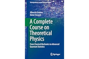 A Complete Course on Theoretical Physics: From Classical Mechanics to Advanced Quantum Statistics