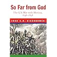 So Far From God: The U. S. War With Mexico, 1846–1848