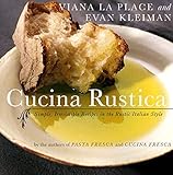 Cucina Rustica: Simple, Irresistible Recipes in the Rustic Italian Style by 