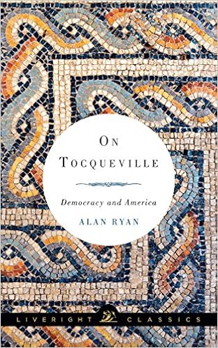 On Tocqueville Democracy And America Liveright Classics Book 0 Kindle Edition By Ryan Alan Politics Social Sciences Kindle Ebooks Amazon Com
