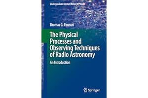 The Physical Processes and Observing Techniques of Radio Astronomy: An Introduction (Undergraduate Lecture Notes in Physics)