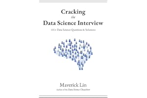 Cracking the Data Science Interview: 101+ Data Science Questions & Solutions
