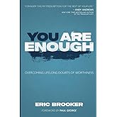 You Are Enough: Overcoming Lifelong Doubts of Worthiness