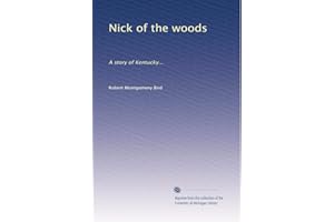 Nick of the woods: A story of Kentucky...