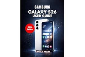 Samsung Galaxy S26 User Guide (2026 Edition)