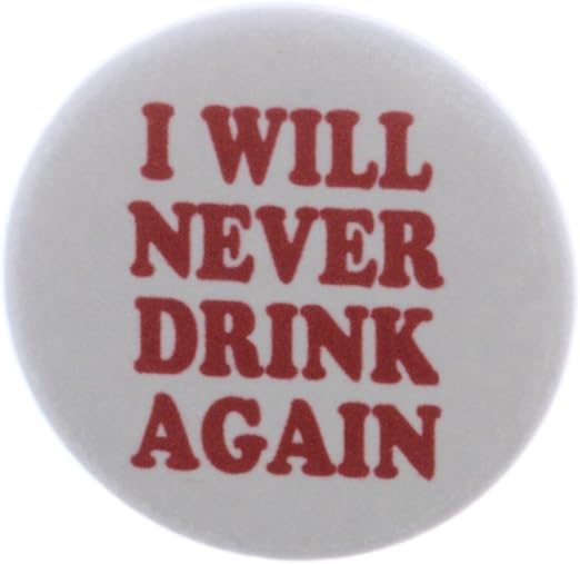 I Will Never Drink Again Anti Against No Drinking