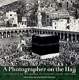 A Photographer on the Hajj: The Travels of Muhammad 'Ali Effendi Sa'udi (1904/1908) by 