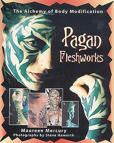Pagan Fleshworks: The Alchemy of Body Modification Paperback – September 1, 2000