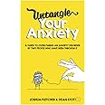 Untangle Your Anxiety: A Guide To Overcoming An Anxiety Disorder By Two People Who Have Been Through It