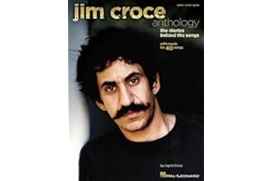 Jim Croce Anthology | Piano/Vocal/Guitar Songbook | 40 Timeless Hits and Stories Behind the Songs | Sheet Music for Piano Voice and Guitar | Perfect Gift for Croce Fans and Musicians