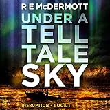 Under a Tell-Tale Sky: Disruption, Book 1