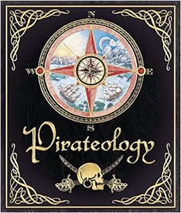 Pirateology The Pirate Hunter S Companion Ologies Lubber Captain William Steer Dugald A Amazon Com Books