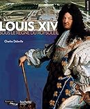 Louis XIV: Sous le règne du Roi Soleil by 