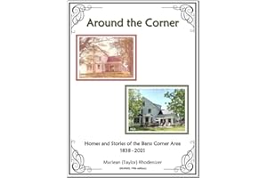 Around the Corner: Homes and Stories of the Barss Corner Area - 1838 - 2021