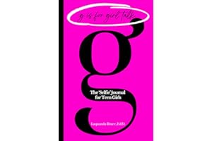 G is for Girl Talk: The 'Selfie' Journal for Teen Girls