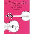 A Tune a Day - Violin: Book 1 - Violin Music Book with Lessons, Illustrations, Explanations, and More - Easy-to-Read Violin Book for Beginners