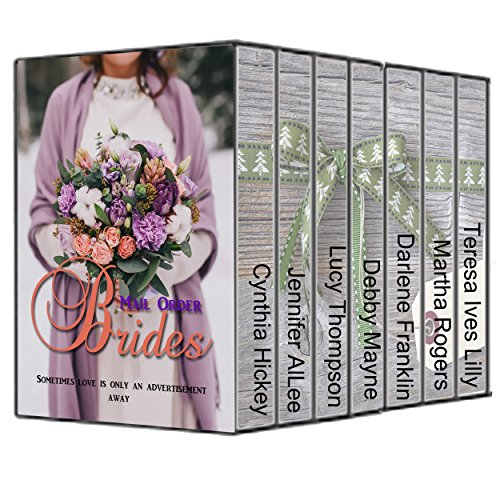 Mail Order Brides: Sometimes Love is only an Advertisement Away (7 stories of mail order love)
