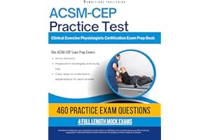 ACSM-CEP Practice Test: The Ultimate ACSM-CEP Practice Test Book with 460 Practice Questions, 4 Mock Exams, and Clear Answer 