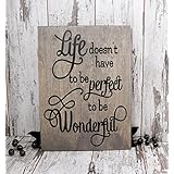 Life Doesn't Have to be Perfect to be Wonderful, Home Decor, Wood Sign, Gift, Mothers Day Gift, Wall Hanging