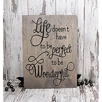 Life Doesn't Have to be Perfect to be Wonderful, Home Decor, Wood Sign, Gift, Mothers Day Gift, Wall Hanging