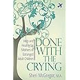 Done With The Crying: Help and Healing for Mothers of Estranged Adult Children