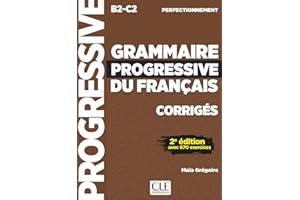 CORRIGES GRAMMAIRE PROGRESSIVE NIVEAU B2-C2 PERFECTIONNEMENT 2E ÉDITION