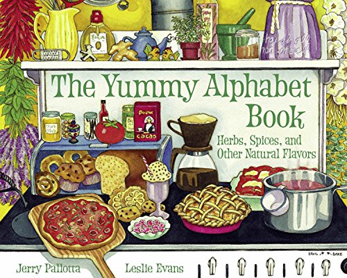 The Yummy Alphabet Book: Herbs, Spices, and Other Natural Flavors (Jerry Pallotta's Alphabet Book) The Yummy Alphabet Book: Herbs, Spices, and Other Natural Flavors (Jerry Pallotta's Alphabet Book)