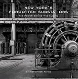 Front cover for the book New York's Forgotten Substations: The Power Behind the Subway by Christopher Payne