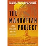 Manhattan Project: The Birth of the Atomic Bomb in the Words of Its Creators, Eyewitnesses, and Historians