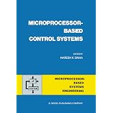 Microprocessor-Based Control Systems (Intelligent Systems, Control and Automation: Science and Engineering, 4)