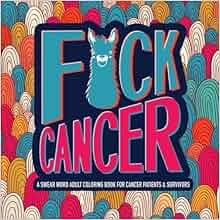 Amazon.com: F*ck Cancer: A Swear Word Adult Coloring Book For Cancer
