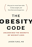 The Obesity Code: Unlocking the Secrets of Weight Loss