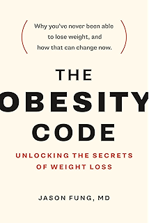 The Obesity Code: Unlocking the Secrets of Weight Loss