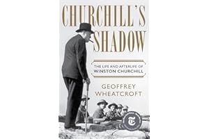 Churchill's Shadow: The Life and Afterlife of Winston Churchill