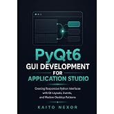 PyQt6 GUI Development For Application Studio: Creating Responsive Python Interfaces with Qt Layouts, Events, and Modern Desktop Patterns (Game Development Programming and Application Design)
