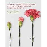 Learning Statistics with jamovi: A Tutorial for Beginners in Statistical Analysis
