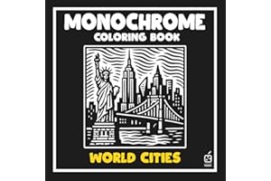 Monochrome coloring book: World Cities: Anti-Stress Coloring Book for adult – Relaxation, Calm, and Concentration — Mindful c