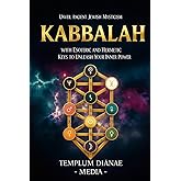 Kabbalah: Unveil Ancient Jewish Mysticism, with Esoteric and Hermetic Keys to Unleash Your Inner Power (Esoteric Spirituality)