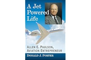 A Jet Powered Life: Allen E. Paulson, Aviation Entrepreneur