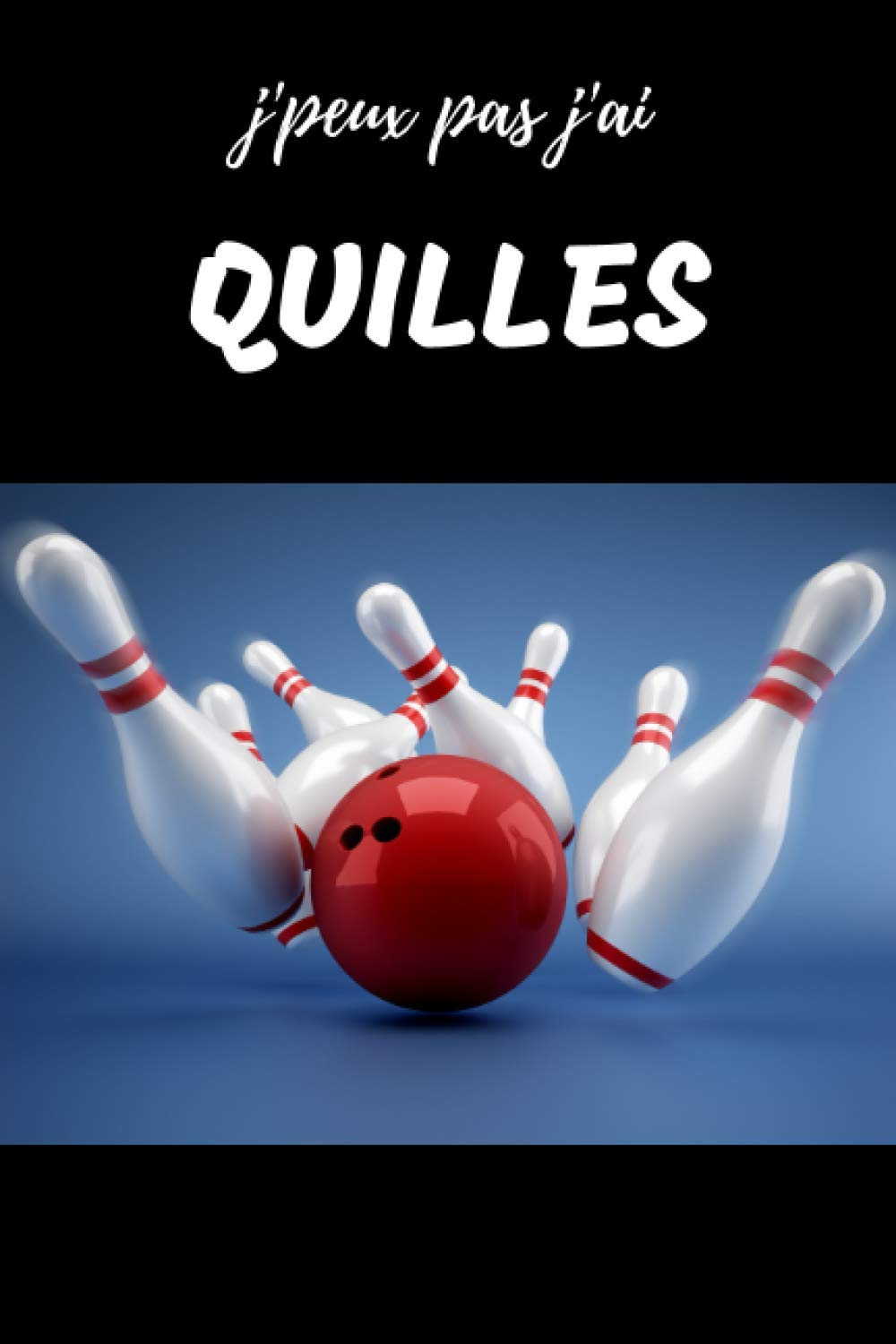 J Peux Pas J Ai Quilles Carnet De Notes Pour Passionne Bowling Cahier Ligne Cadeau Anniversaire Noel Adulte Enfant Ado Amazon Co Uk Rusnak Anthony Books