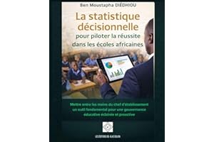 La statistique décisionnelle pour piloter la réussite dans les écoles africaines: Mettre entre les mains du chef d’établissem