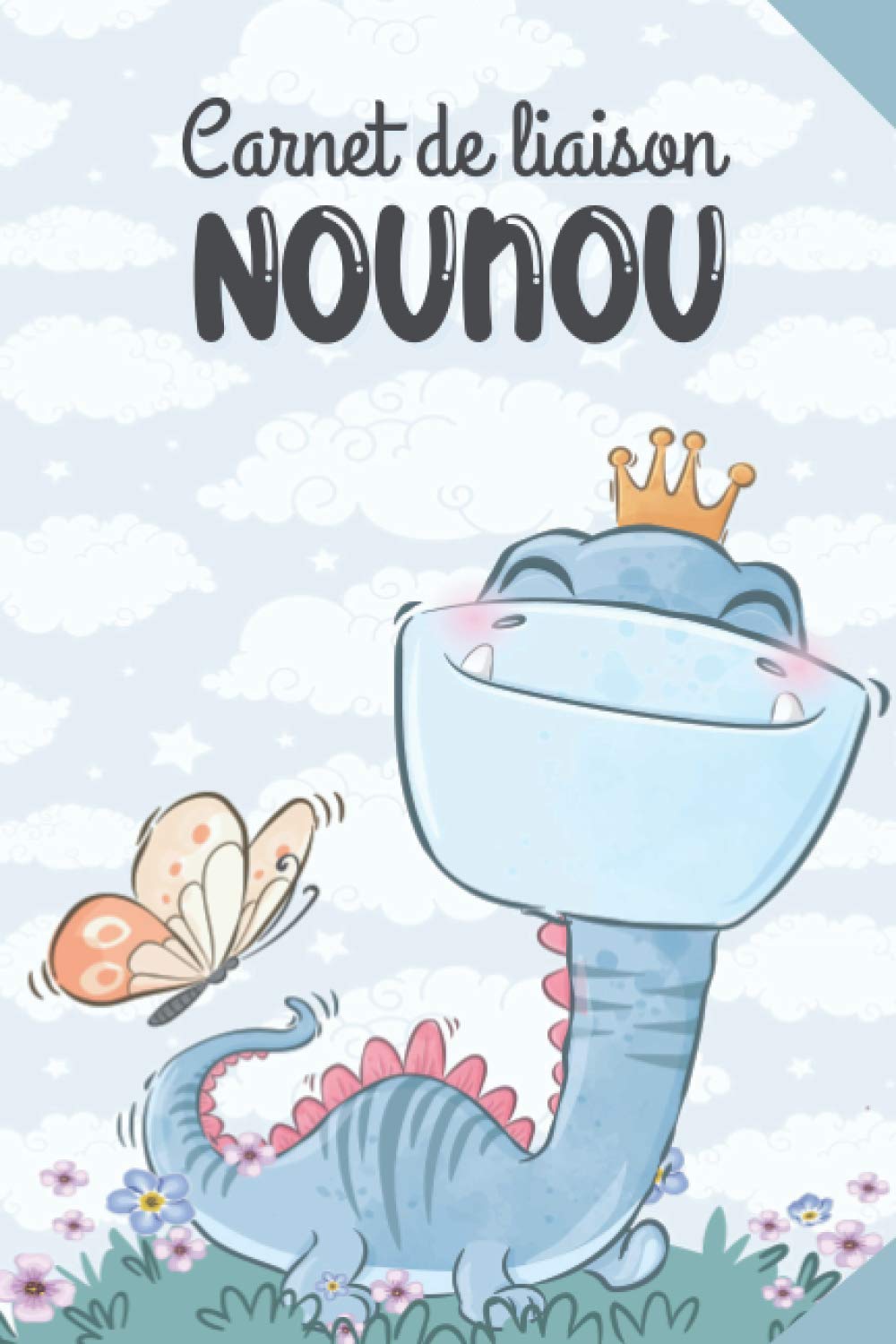 Carnet De Liaison Nounou Journal De Bord Pour Bebe Cahier De Transmissions Nounou Parents Assistante Maternelle A Remplir Suivre Le Quotidien Nouveau Ne Nourrisson French Edition