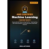 AWS Certified Machine Learning Engineer Associate Study Guide 2026: Pass the MLA-C01 Exam on Your First Try &mdash; All-in-One Prep with Practice Questions, ... Scenarios (AWS Certification Study Guides)