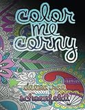 Color Me Corny: Adult Coloring Book of Corny Pickup Lines by Deena Rae Schoenfeldt