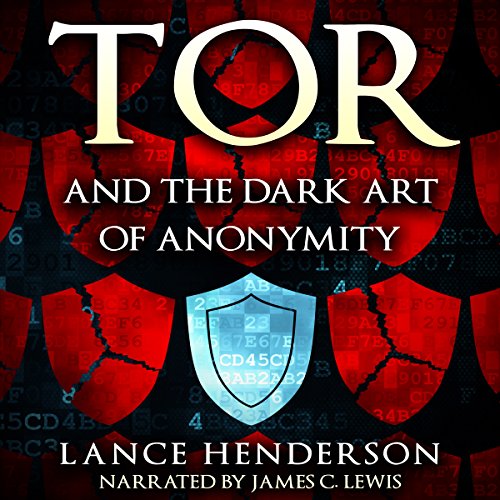 Download Tor and the Dark Art of Anonymity: How to Be Invisible from NSA Spying