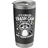 It's Called Trash Can Not Trash Cannot Raccoon Funny Stainless Steel Insulated Tumbler