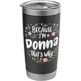 Women Because I'm Donna That's Why Woman Stainless Steel Insulated Tumbler