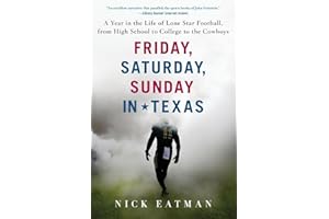Friday, Saturday, Sunday in Texas: A Year in the Life of Lone Star Football, from High School to College to the Cowboys – Fol