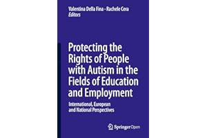 Protecting the Rights of People with Autism in the Fields of Education and Employment: International, European and National P