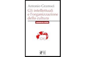 Gli intellettuali e l'organizzazione della cultura: I Quaderni del Carcere (Italian Edition)